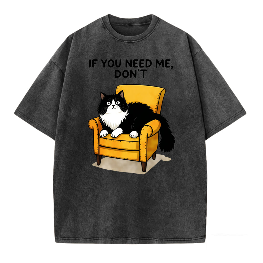 If You Need Me Dont Cat Sitting On Chair Graphic T Shirt