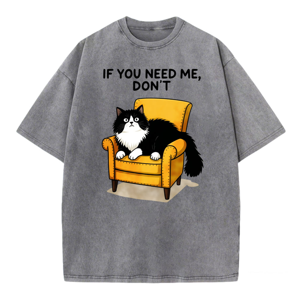 If You Need Me Dont Cat Sitting On Chair Graphic T Shirt