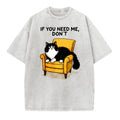 If You Need Me Dont Cat Sitting On Chair Graphic T Shirt
