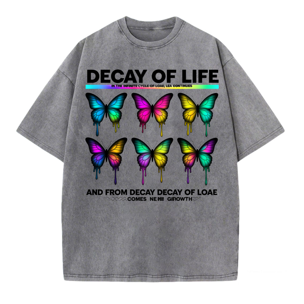Decay Of Life Butterfly Design T Shirt With Colorful Dripping Wings And Inspirational Quote For Men Women Unisex Fashion Apparel