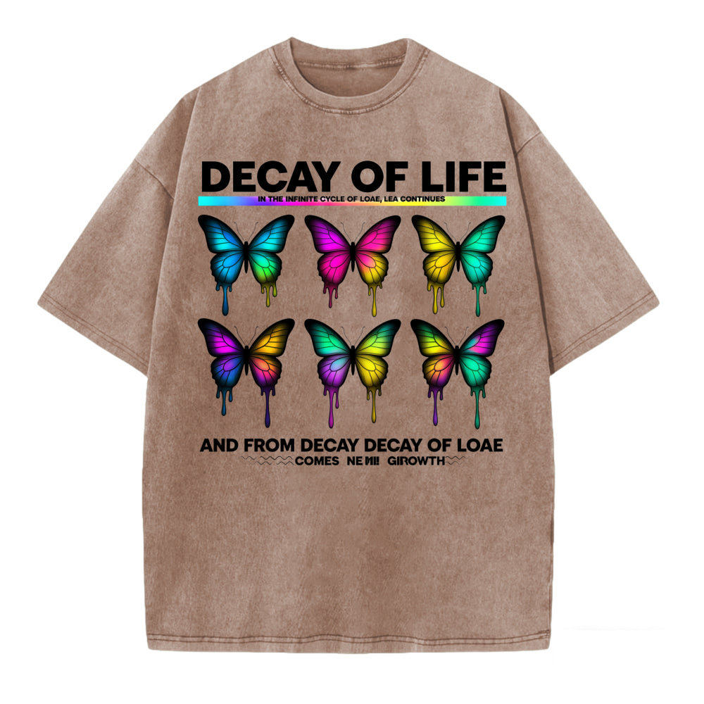 Decay Of Life Butterfly Design T Shirt With Colorful Dripping Wings And Inspirational Quote For Men Women Unisex Fashion Apparel