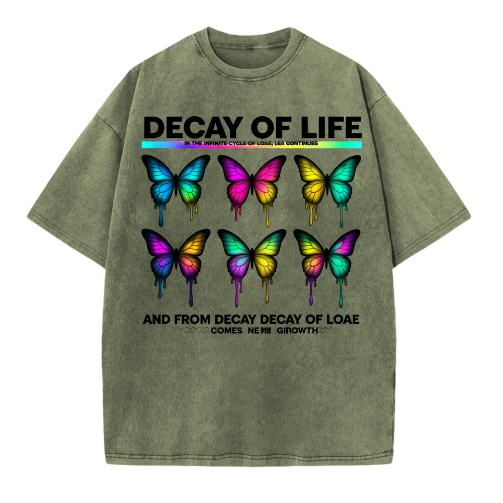 Decay Of Life Butterfly Design T Shirt With Colorful Dripping Wings And Inspirational Quote For Men Women Unisex Fashion Apparel